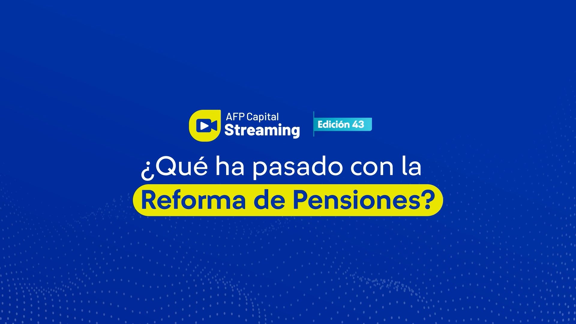 Lo más destacado del streaming 43: ¿Qué ha pasado con la Reforma de pensiones?